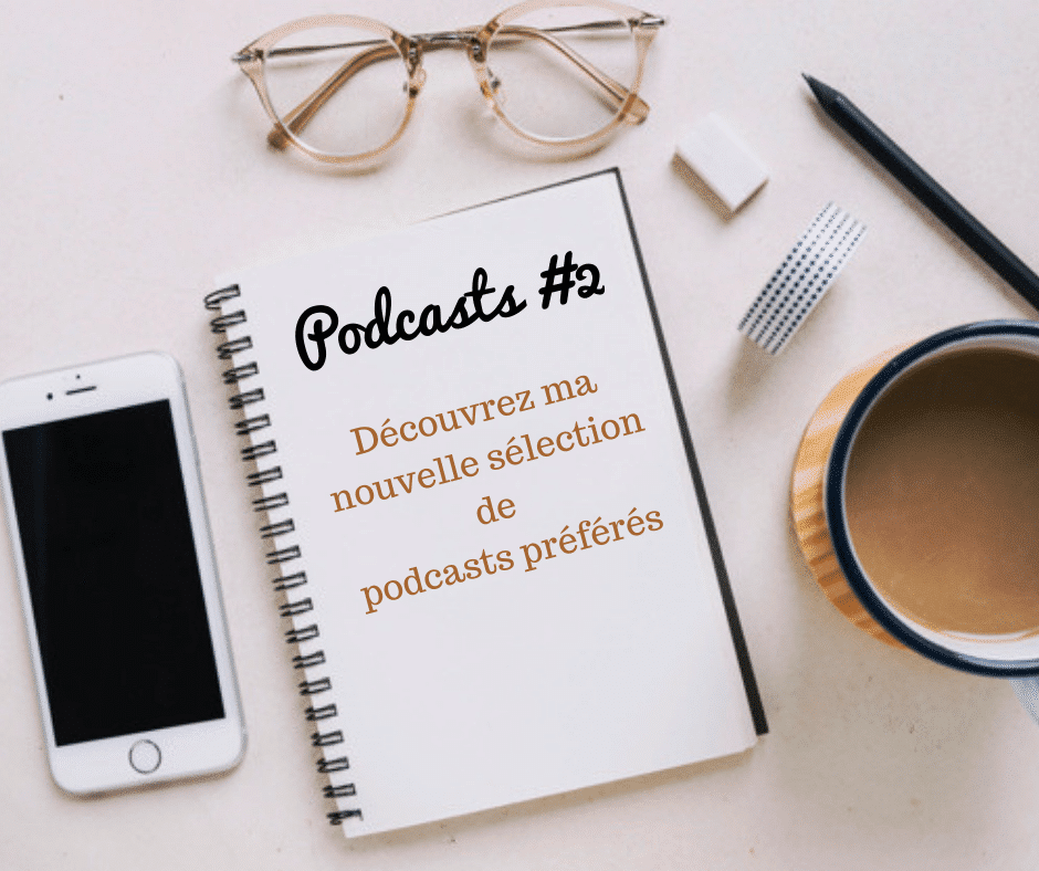 Podcast #2: découvrez ma sélection de podcasts préférés