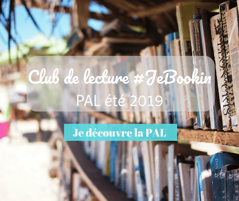 Club de lecture #JeBookin: PAL été 2019