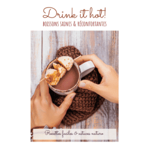 Célia Dreams Atelier Naturo: Ebook Drinkt it hot (boissons chaudes et réconfortantes)