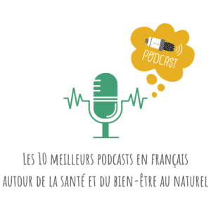 10 podcasts français autour de la santé au naturel et du bien-être