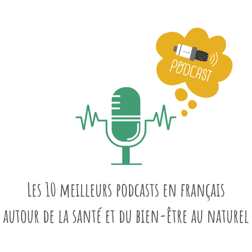 10 podcasts français autour de la santé au naturel et du bien-être